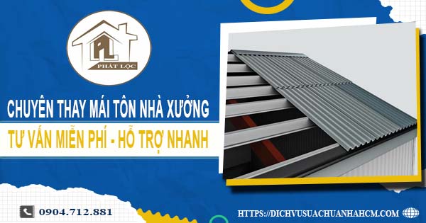 Bảng báo giá thay mái tôn nhà xưởng tại Bình Tân【Năm 2025】