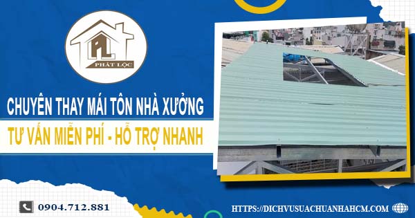 Bảng báo giá thay mái tôn nhà xưởng tại Dĩ An【Năm 2025】