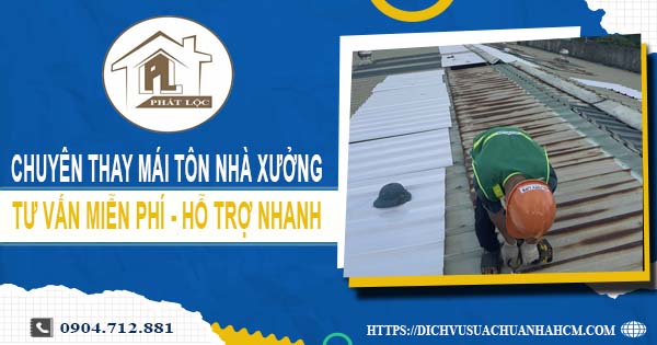 Bảng báo giá thay mái tôn nhà xưởng tại Hóc Môn【Năm 2025】