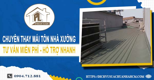 Bảng báo giá thay mái tôn nhà xưởng tại Phú Nhuận【Năm 2025】