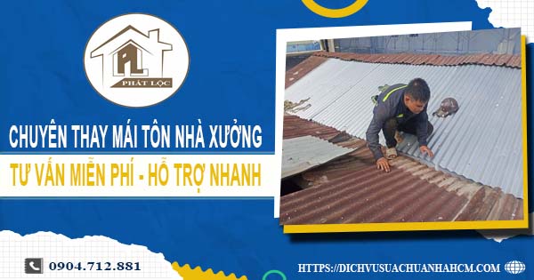 Bảng báo giá thay mái tôn nhà xưởng tại Quận 1【Năm 2025】