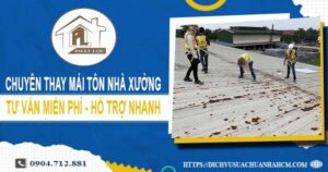 Bảng báo giá thay mái tôn nhà xưởng tại quận 10【Năm 2025】