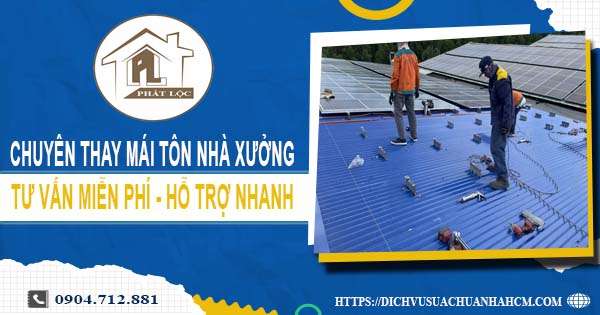 Bảng báo giá thay mái tôn nhà xưởng tại Tân Bình【Năm 2025】