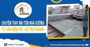 Bảng giá thay mái tôn nhà xưởng tại Tân Phú -【Năm _ 2025】