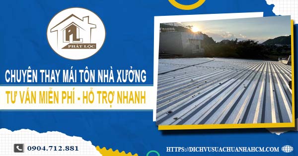 Bảng báo giá thay mái tôn nhà xưởng tại Thủ Dầu Một【Năm 2025】