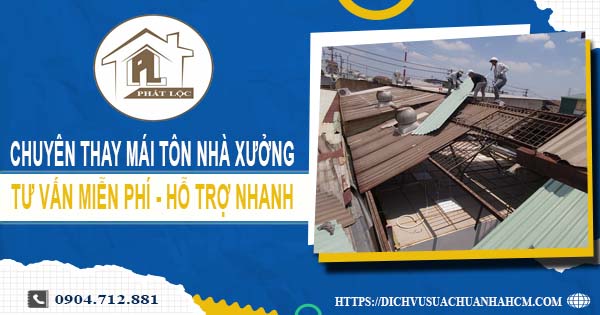 Bảng báo giá thay mái tôn nhà xưởng tại TpHCM【Năm 2025】