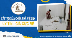 Báo giá cải tạo sửa chữa nhà vệ sinh tại Hóc Môn【Giảm 20%】