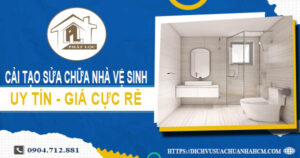 Báo giá cải tạo sửa chữa nhà vệ sinh tại TpHCM【Giảm 20%】